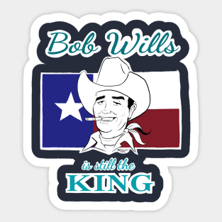BOB WILLS IS STILL THE KING Sticker